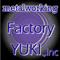 factory yuki